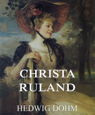 Title: Christa Ruland, Author: Hedwig Dohm
