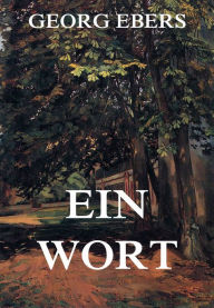 Title: Ein Wort, Author: Georg Ebers