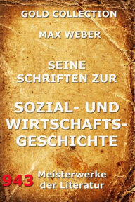 Title: Seine Schriften zur Sozial- und Wirtschaftsgeschichte, Author: Max Weber