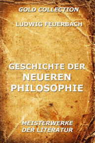 Title: Geschichte der neueren Philosophie, Author: Ludwig Feuerbach