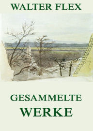 Title: Gesammelte Werke, Author: Walter Flex