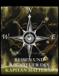 Title: Reisen und Abenteuer des Kapitän Hatteras, Author: Jules Verne