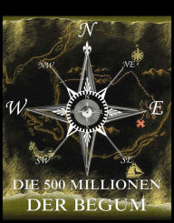 Title: Die fünfhundert Millionen der Begum, Author: Jules Verne