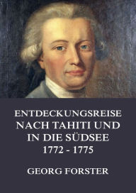 Title: Entdeckungsreise nach Tahiti und in die Südsee 1772 - 1775, Author: Georg Forster