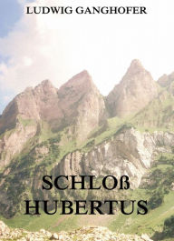 Title: Schloß Hubertus, Author: Ludwig Ganghofer