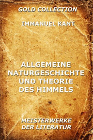 Title: Allgemeine Naturgeschichte und Theorie des Himmels, Author: Immanuel Kant
