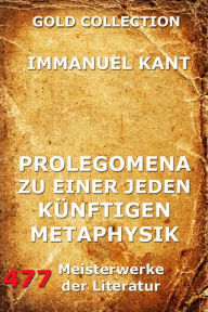 Title: Prolegomena zu einer jeden künftigen Metaphysik, Author: Immanuel Kant