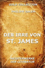 Title: Der Irre von St. James, Author: Philipp Galen
