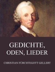 Title: Gedichte, Oden, Lieder, Author: Christian Fürchtegott Gellert