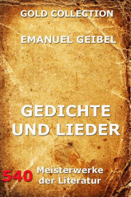 Title: Gedichte und Lieder, Author: Emanuel Geibel