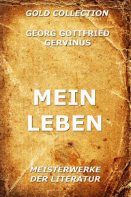 Title: Mein Leben, Author: Georg Gottfried Gervinus