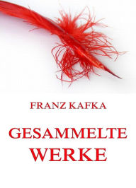 Title: Gesammelte Werke, Author: Franz Kafka