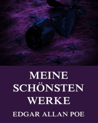 Title: Meine schönsten Werke, Author: Edgar Allan Poe