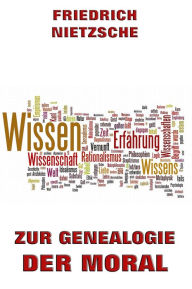 Title: Zur Genealogie der Moral, Author: Friedrich Nietzsche