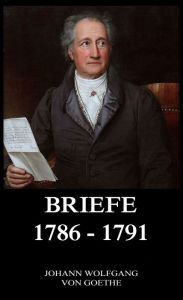 Title: Briefe 1786 - 1791, Author: Johann Wolfgang von Goethe