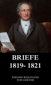 Title: Briefe 1819 - 1821, Author: Johann Wolfgang von Goethe