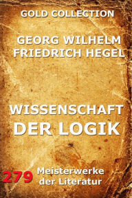 Title: Wissenschaft der Logik, Author: Georg Wilhelm Hegel