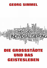 Title: Die Grossstädte und das Geistesleben, Author: Georg Simmel