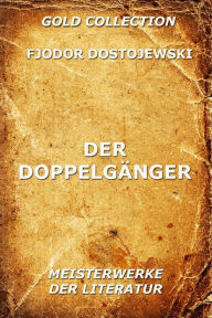 Title: Der Doppelgänger, Author: Fjodor Dostojewski