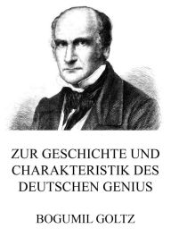 Title: Zur Geschichte und Charakteristik des deutschen Genius, Author: Bogumil Goltz