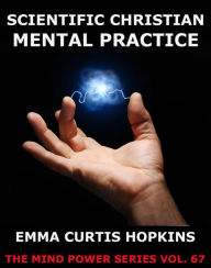 Title: Scientific Christian Mental Practice, Author: Emma Curtis Hopkins