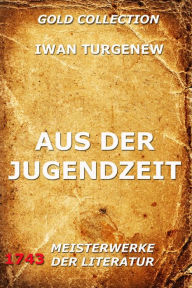 Title: Aus der Jugendzeit, Author: Iwan Turgenew