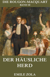 Title: Der häusliche Herd, Author: Emile Zola
