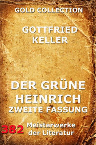 Title: Der grüne Heinrich (Zweite Fassung), Author: Gottfried Keller