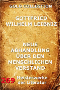 Title: Neue Abhandlungen über den menschlichen Verstand, Author: Gottfried Wilhelm Leibniz