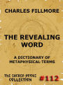 The Revealing Word - A Dictionary Of Metaphysical Terms