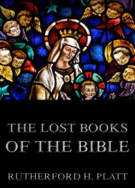 Title: The Lost Books Of The Bible, Author: Rutherford H. Platt