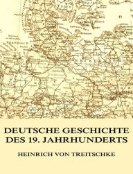 Title: Deutsche Geschichte des 19. Jahrhunderts, Author: Heinrich von Treitschke