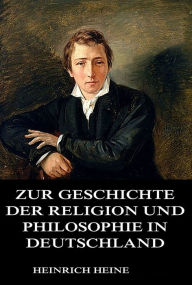 Title: Zur Geschichte der Religion und Philosophie in Deutschland, Author: Heinrich Heine