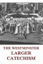 The Westminster Larger Catechism