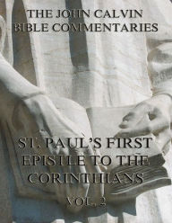 Title: John Calvin's Commentaries On St. Paul's First Epistle To The Corinthians Vol. 2, Author: John Calvin