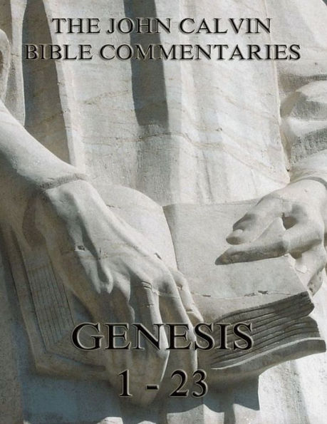 John Calvin's Commentaries On Genesis 1-23