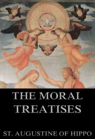 Title: Moral Treatises Of St. Augustine, Author: St. Augustine of Hippo