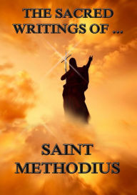 Title: The Sacred Writings of Saint Methodius, Author: Saint Methodius