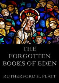 Title: The Forgotten Books Of Eden, Author: Rutherford H. Platt