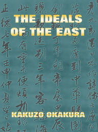 Title: The Ideals Of The East, Author: Kakuzo Okakura
