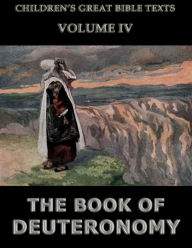 Title: The Book Of Deuteronomy: Children's Great Bible Texts, Author: James Hastings