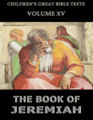 Title: The Book Of Jeremiah: Children's Great Bible Texts, Author: James Hastings