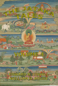 Title: The Jataka Tales, Volume 4, Author: Edward Byles Cowell