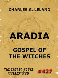 Title: Aradia - Gospel Of The Witches, Author: Charles Godfrey Leland