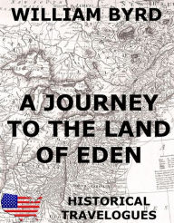 Title: A Journey To The Land Of Eden, Author: William Byrd