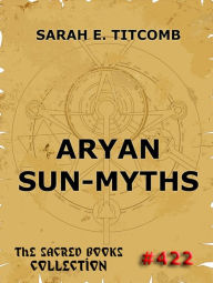 Title: Aryan Sun-Myths, Author: Sarah E. Titcomb
