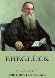 Title: Eheglück, Author: Leo Tolstoy
