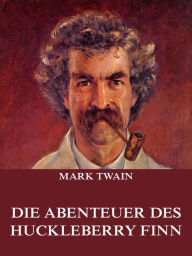 Title: Die Abenteuer des Huckleberry Finn, Author: Mark Twain