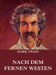 Title: Nach dem fernen Westen, Author: Mark Twain