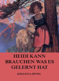 Title: Heidi kann brauchen, was es gelernt hat, Author: Johanna Spyri